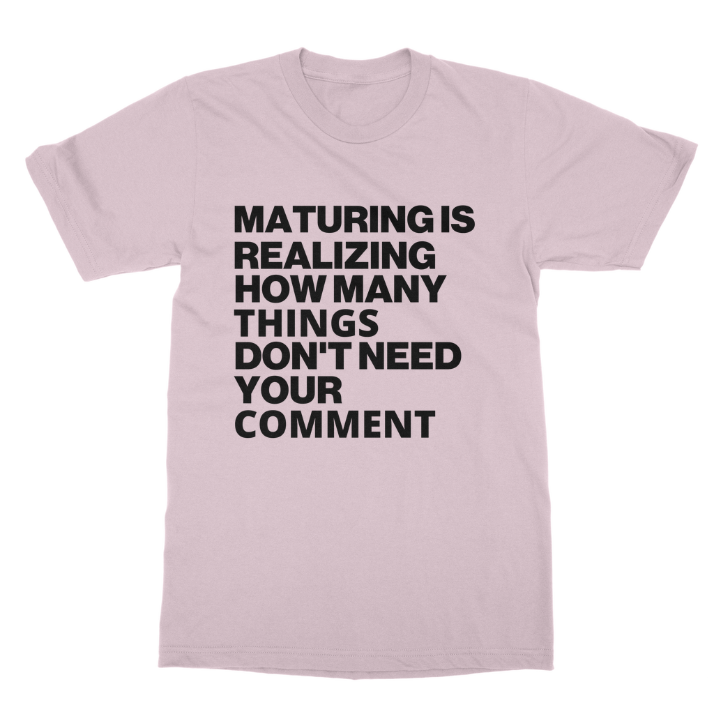Maturing Is Realizing... Organic T-Shirt