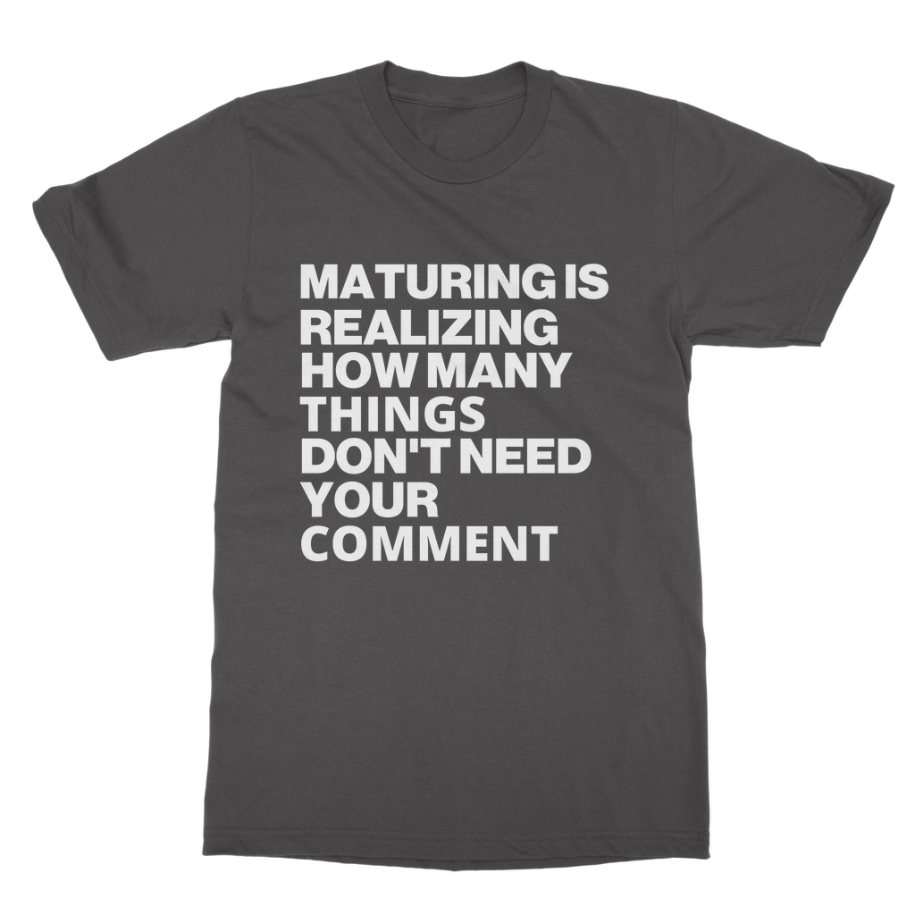 Maturing Is Realizing... Organic T-Shirt