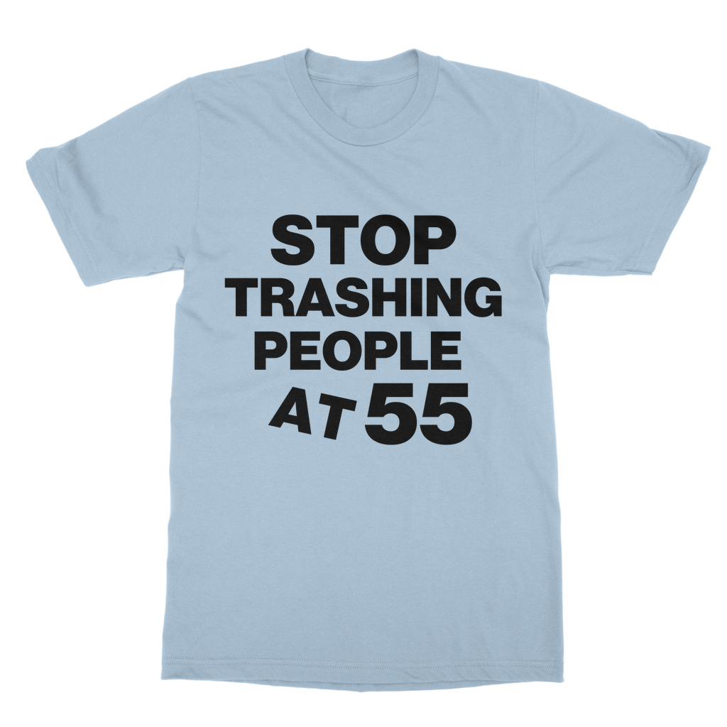Stop Trashing People At 55 Organic T-Shirt