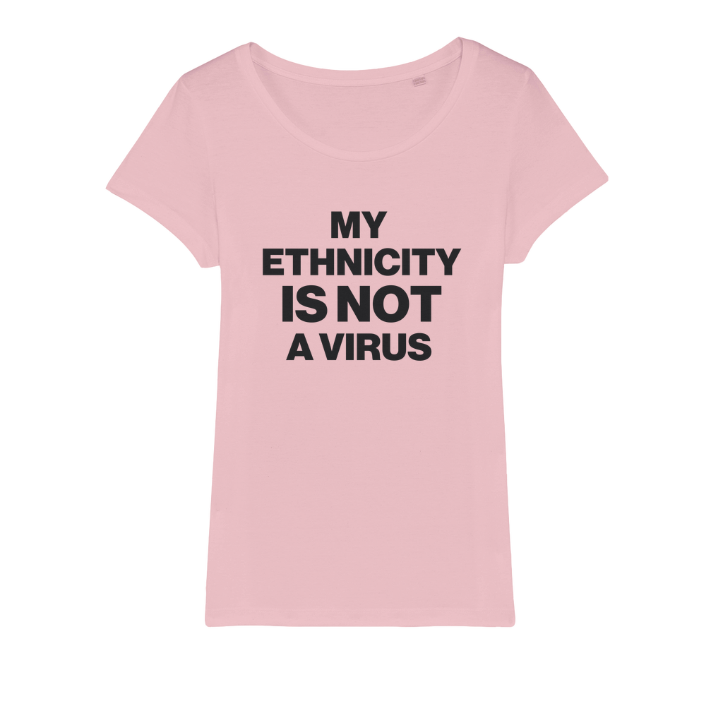 My Ethnicity Is Not A Virus Organic Women's T-Shirt