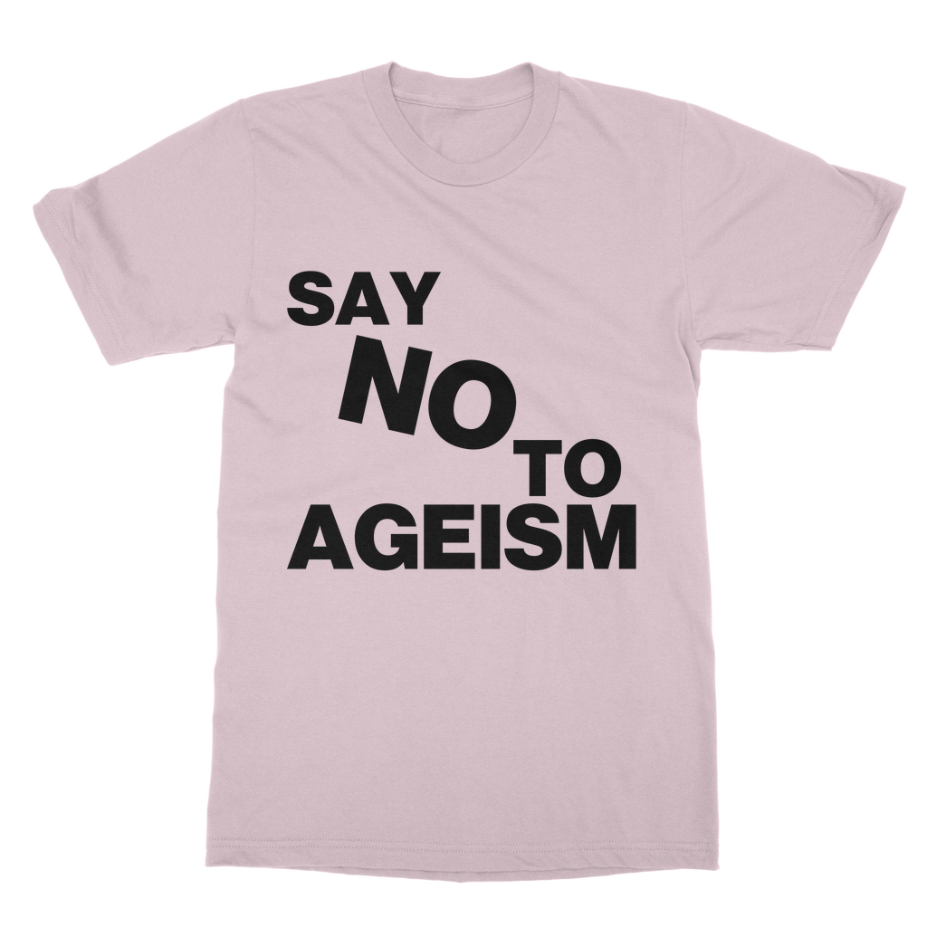 Say No To Ageism Organic T-Shirt