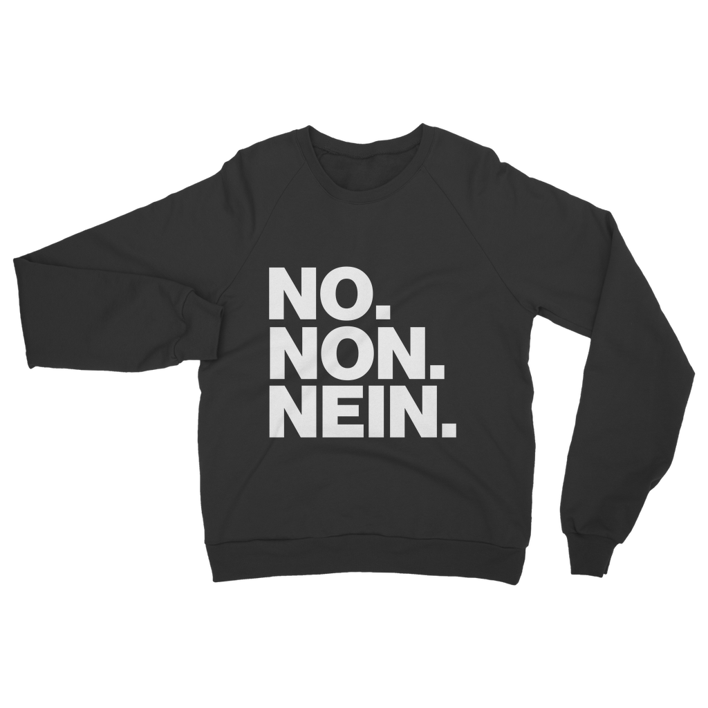 No. Non. Nein. Organic Sweatshirt