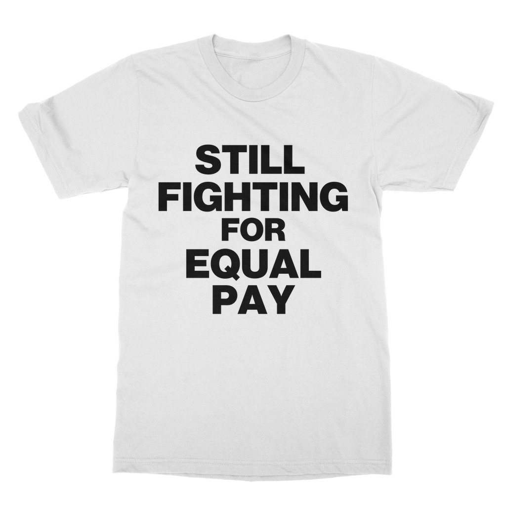 Still Fighting For Equal Pay Organic T-Shirt