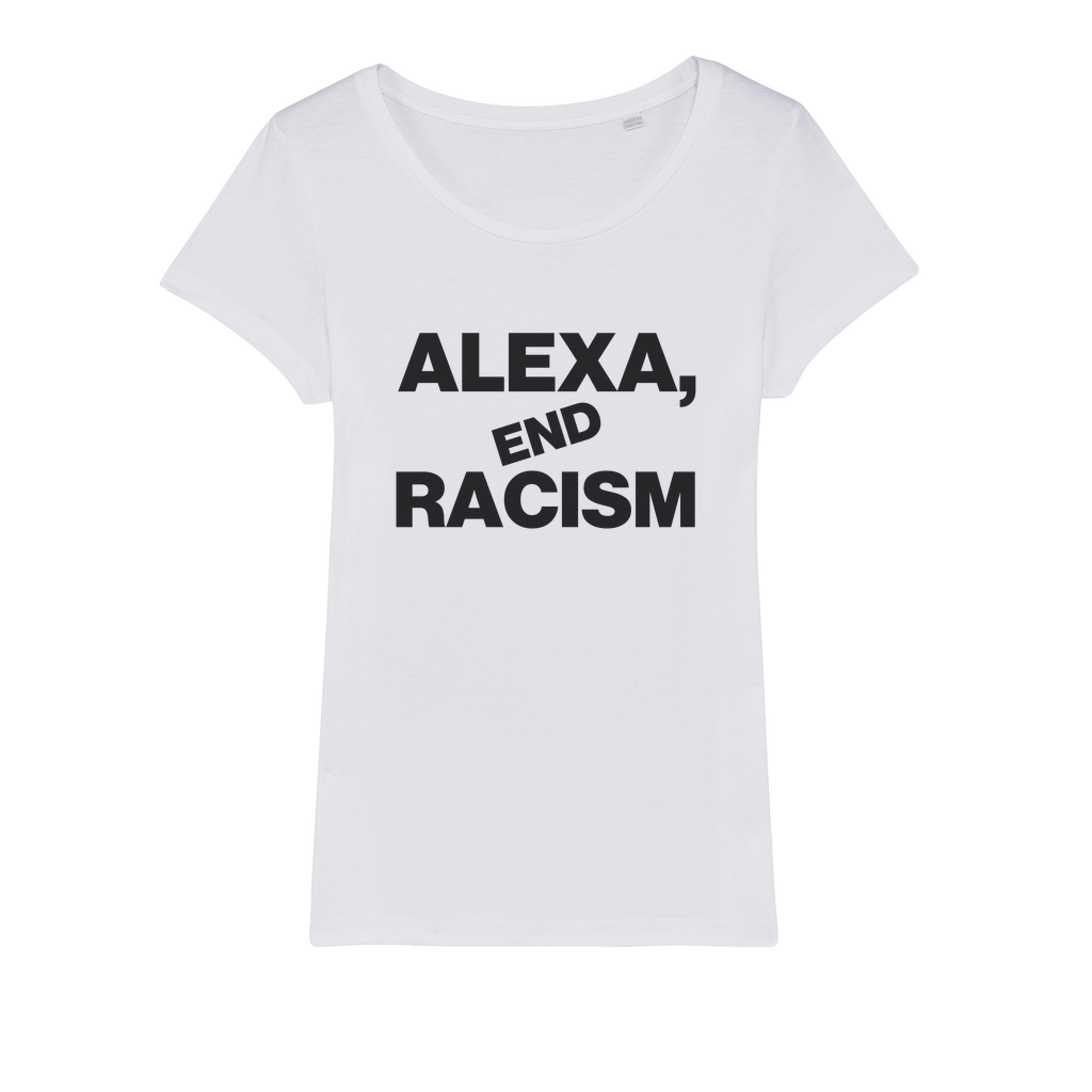 Alexa, End Racism Organic Women's T-Shirt