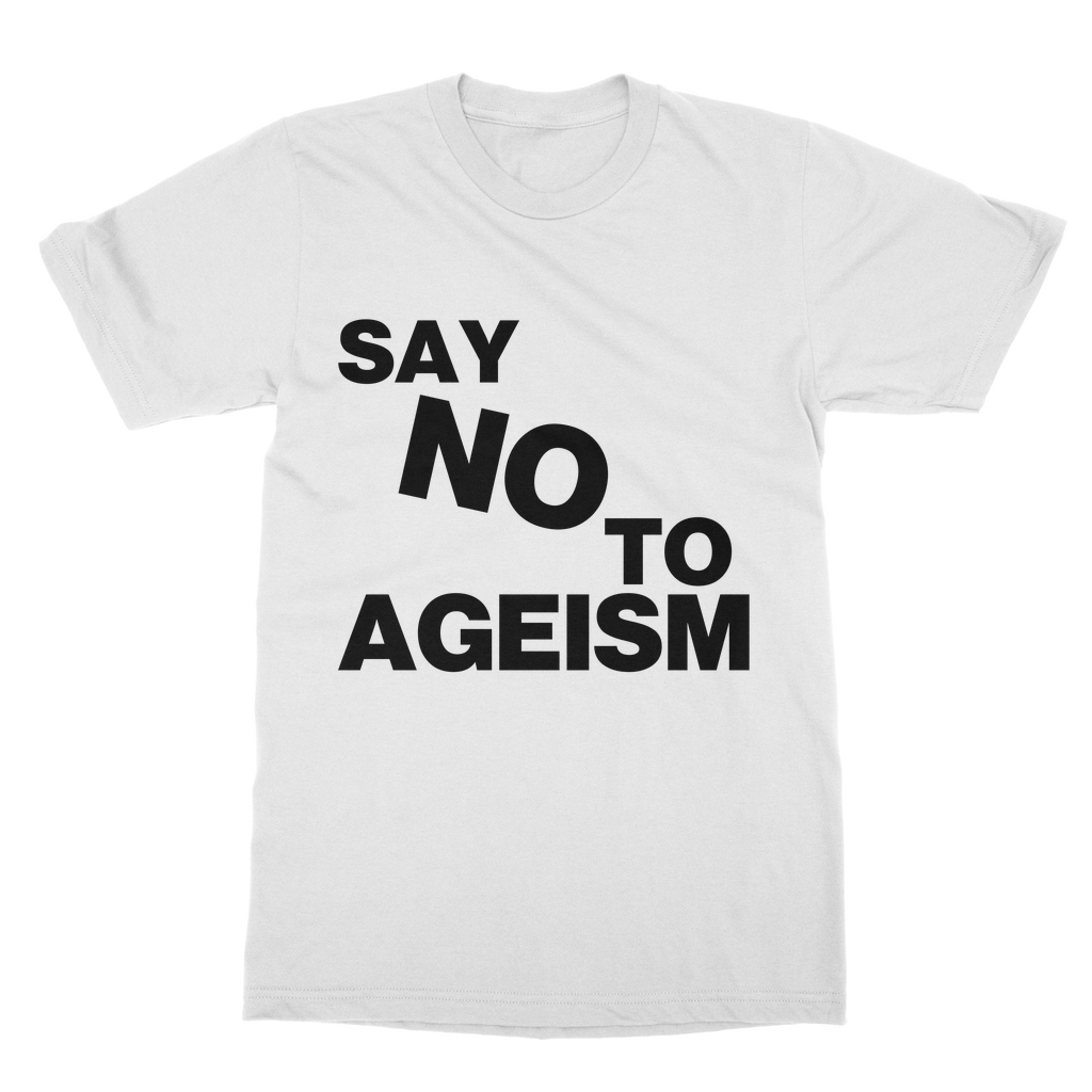 Say No To Ageism Organic T-Shirt