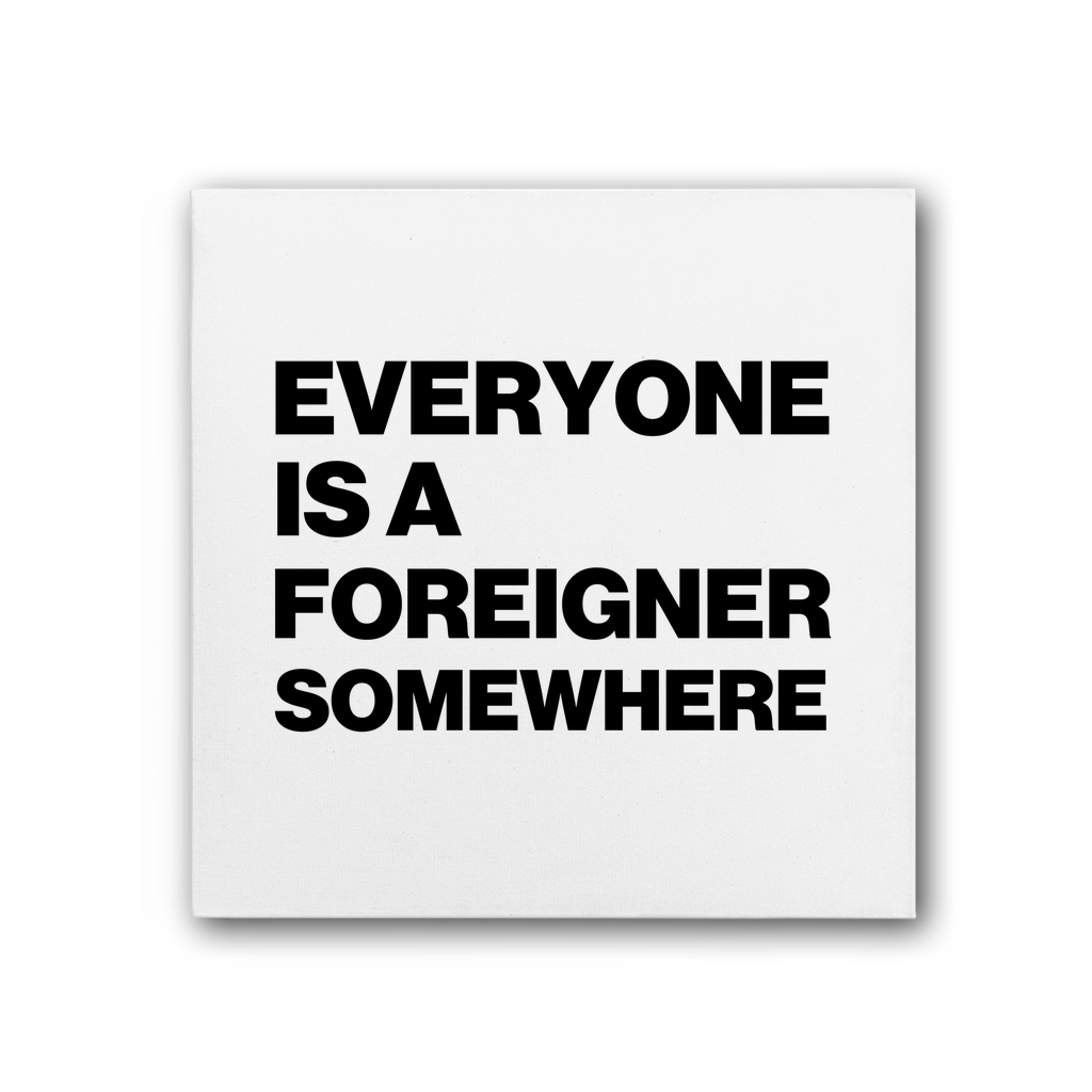Everyone Is a Foreigner Somewhere Premium Stretched Canvas