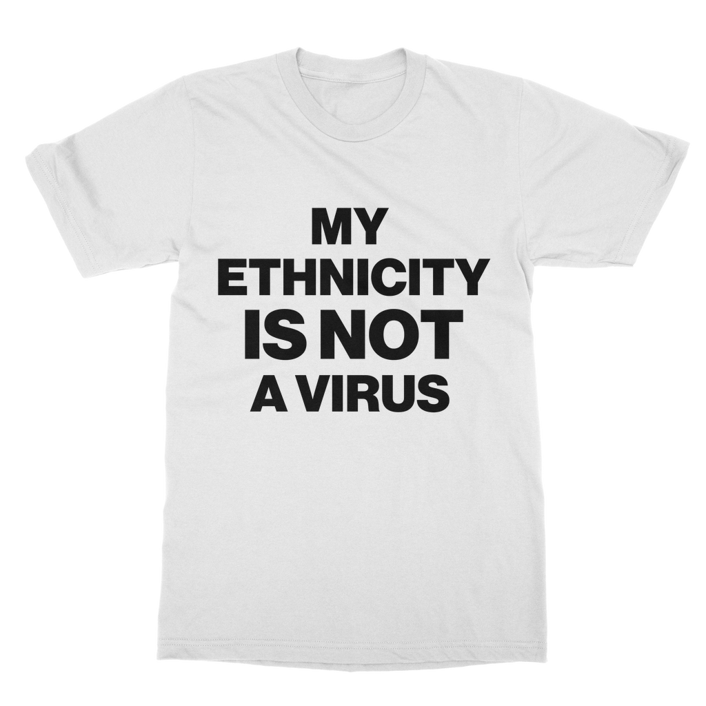 My Ethnicity Is Not A Virus Organic T-Shirt