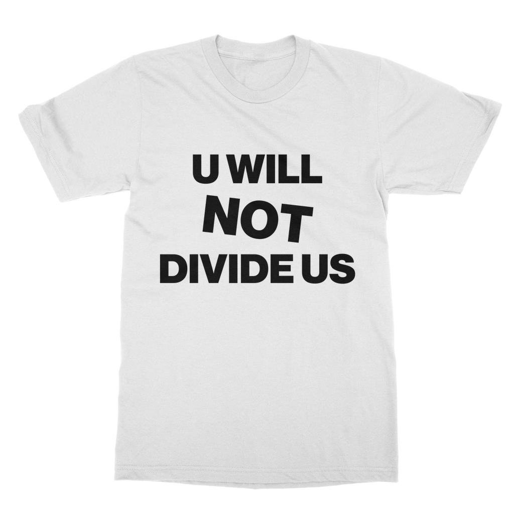 U Will Not Divide Us Organic T-Shirt