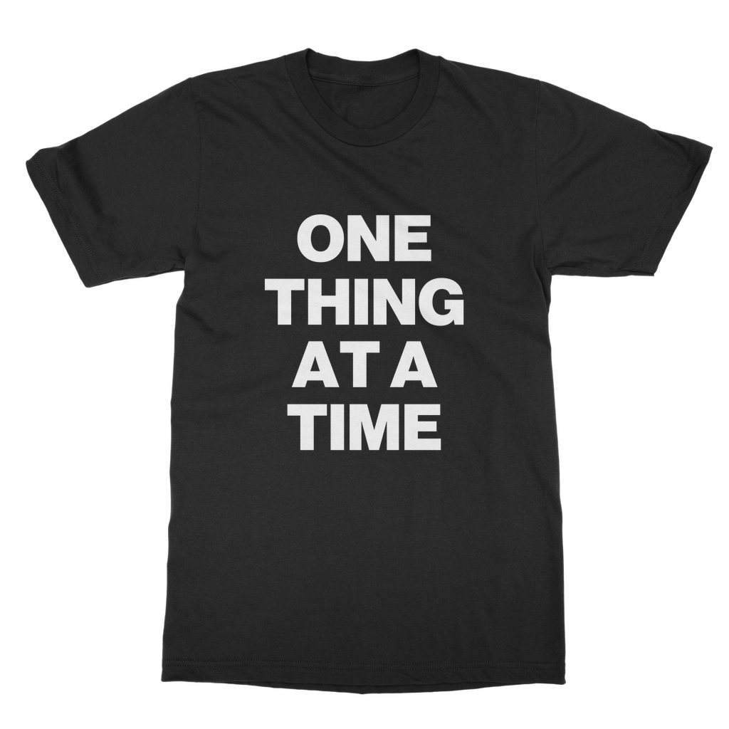 One Thing At A Time Organic T-Shirt