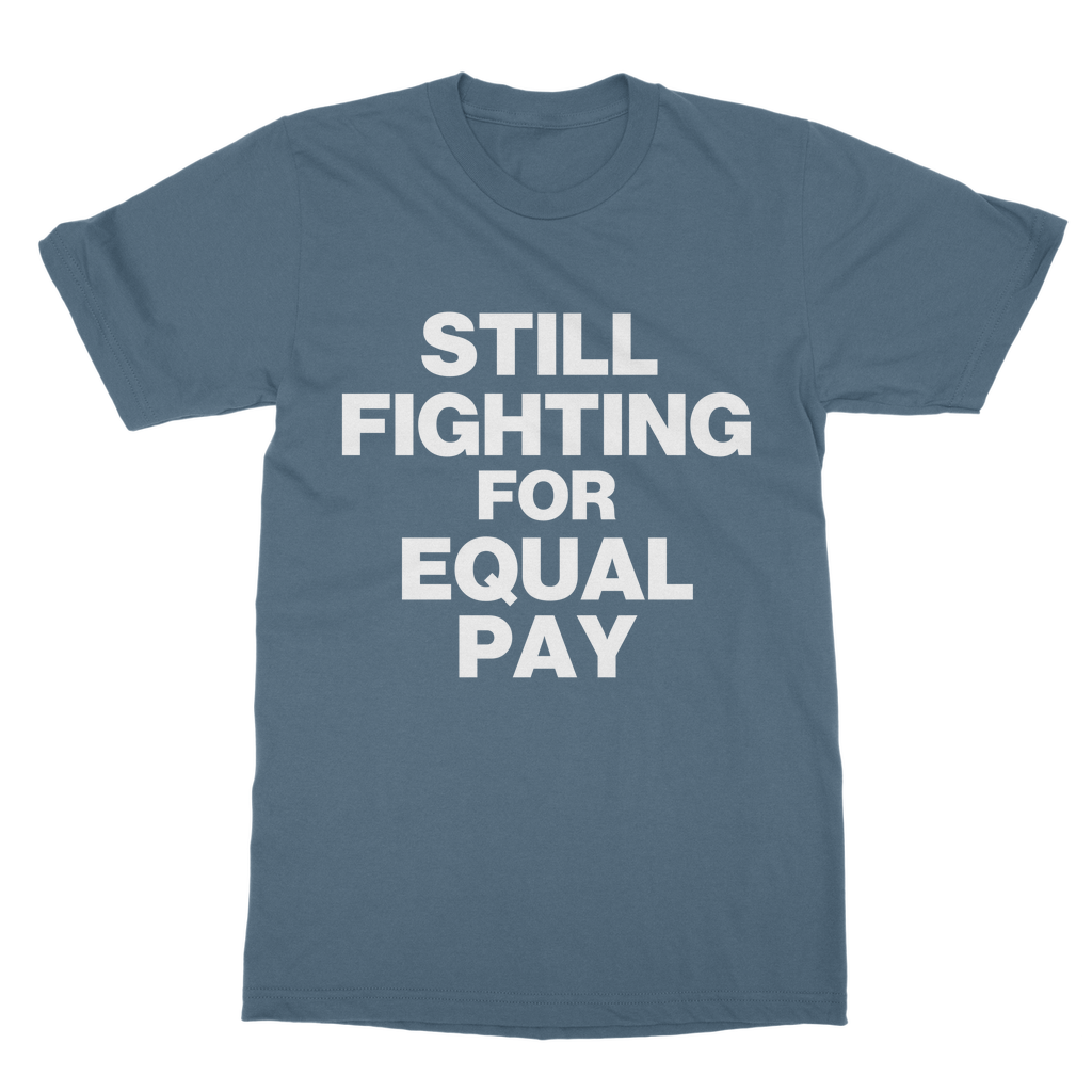 Still Fighting For Equal Pay Organic T-Shirt