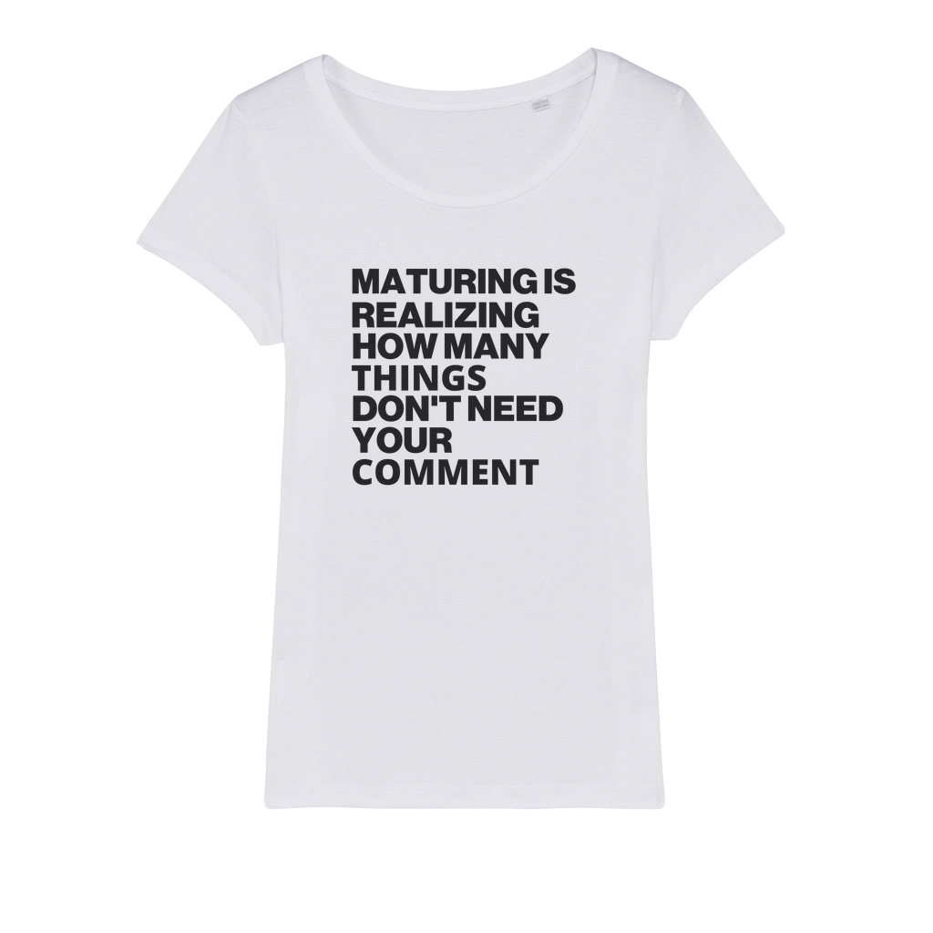 Maturing Is Realizing... Organic Women's T-Shirt