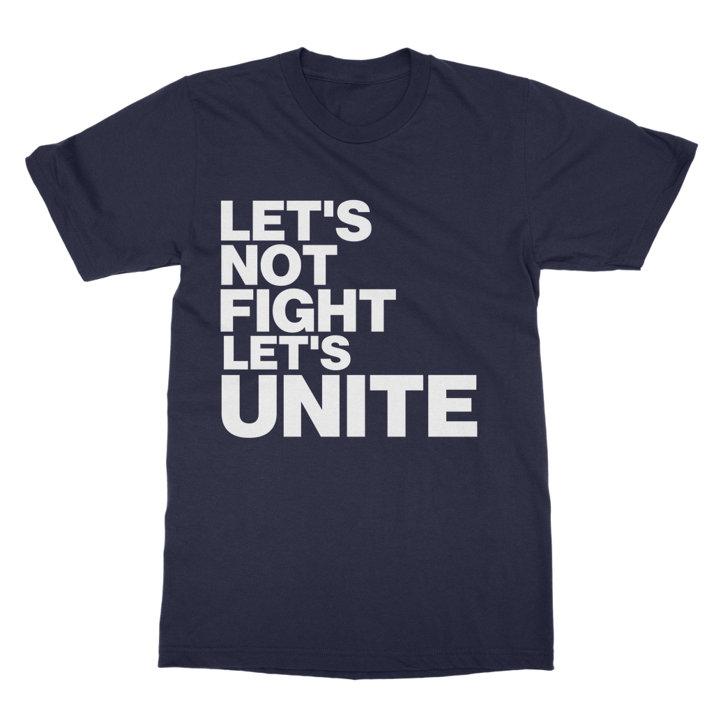 Let's Not Fight Let's Unite Organic T-Shirt