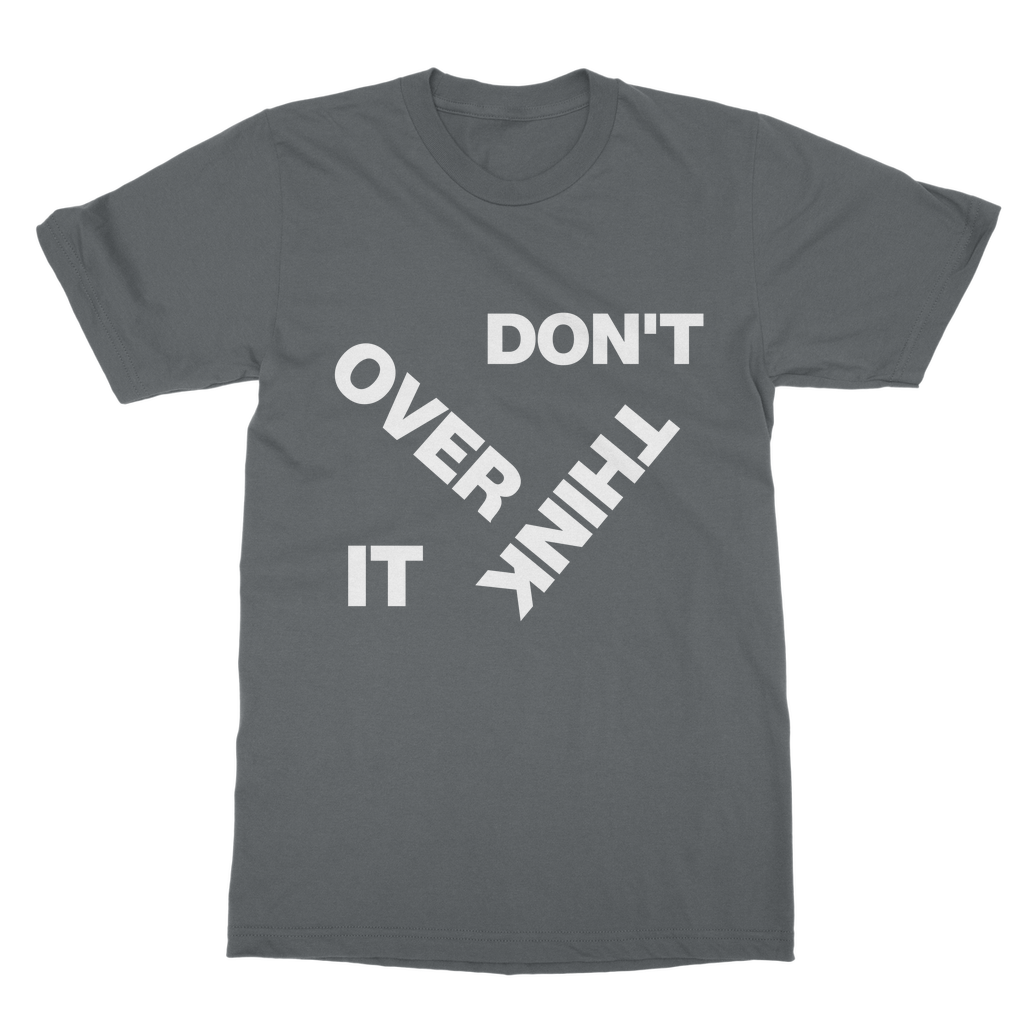 Don't Overthink It Organic T-Shirt