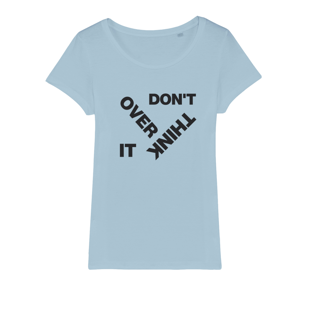 Don't Overthink It Organic Women's T-Shirt