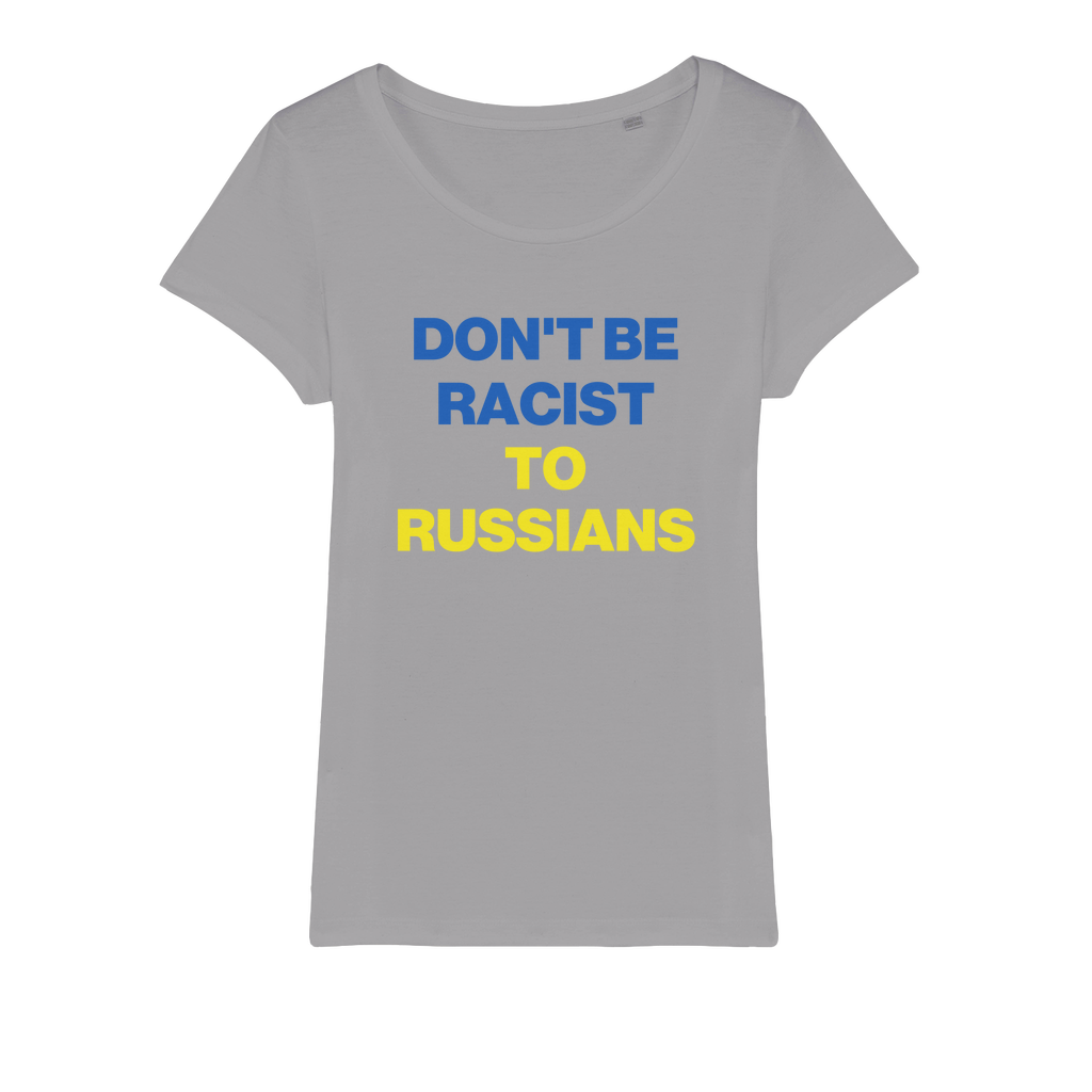 Don't Be Racist To Russians Organic Women's T-Shirt