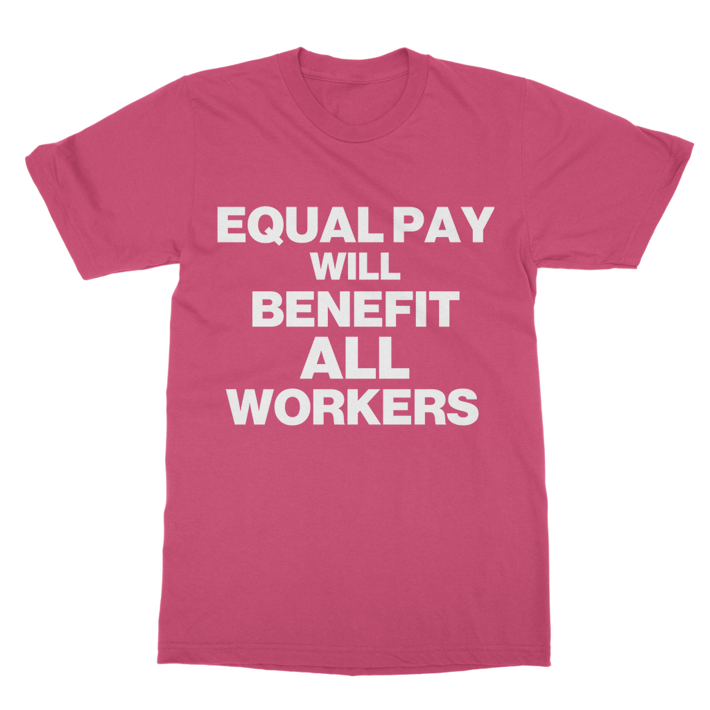 Equal Pay Will Benefit All Workers Organic T-Shirt