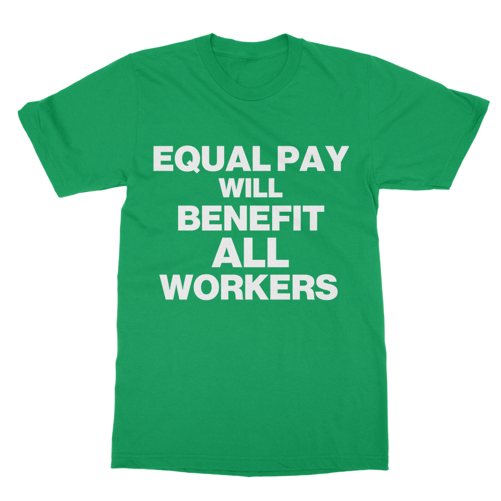 Equal Pay Will Benefit All Workers Organic T-Shirt