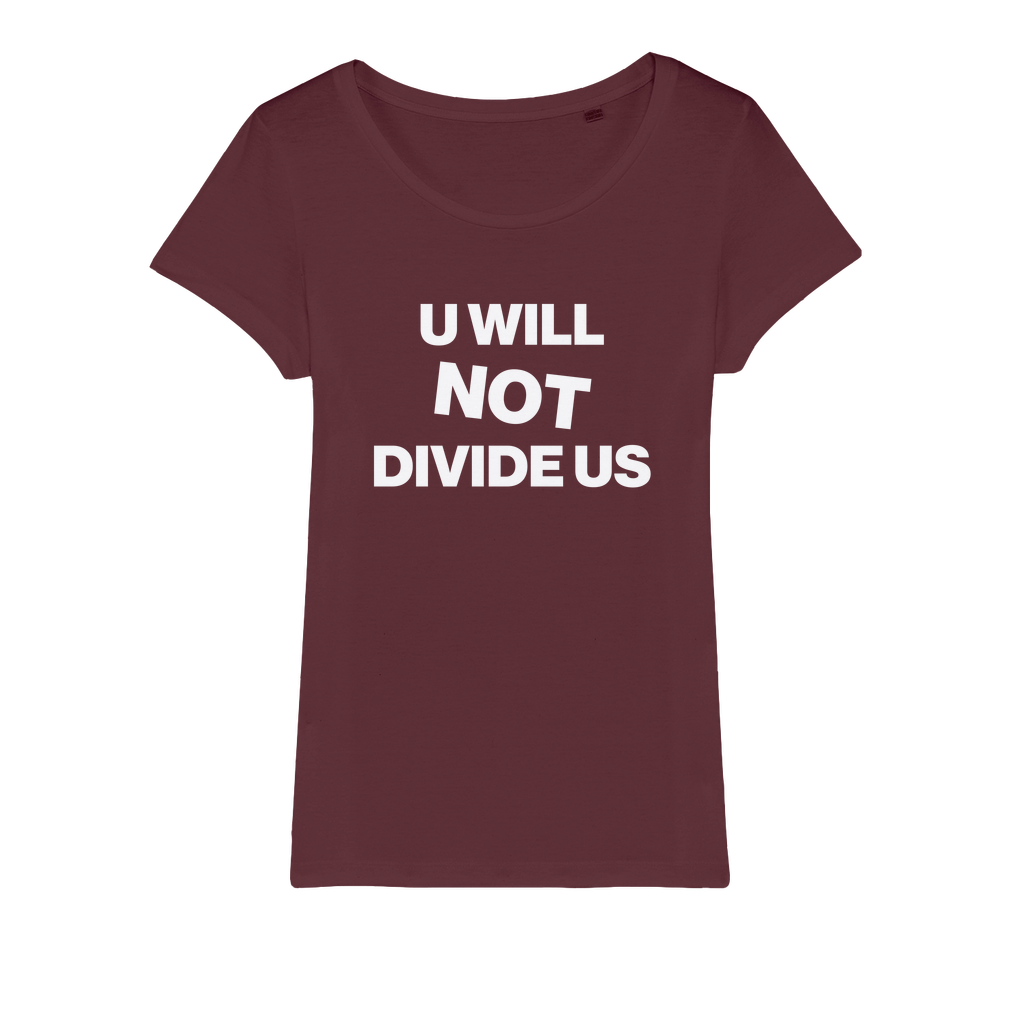 U Will Not Divide Us Organic Women's T-Shirt