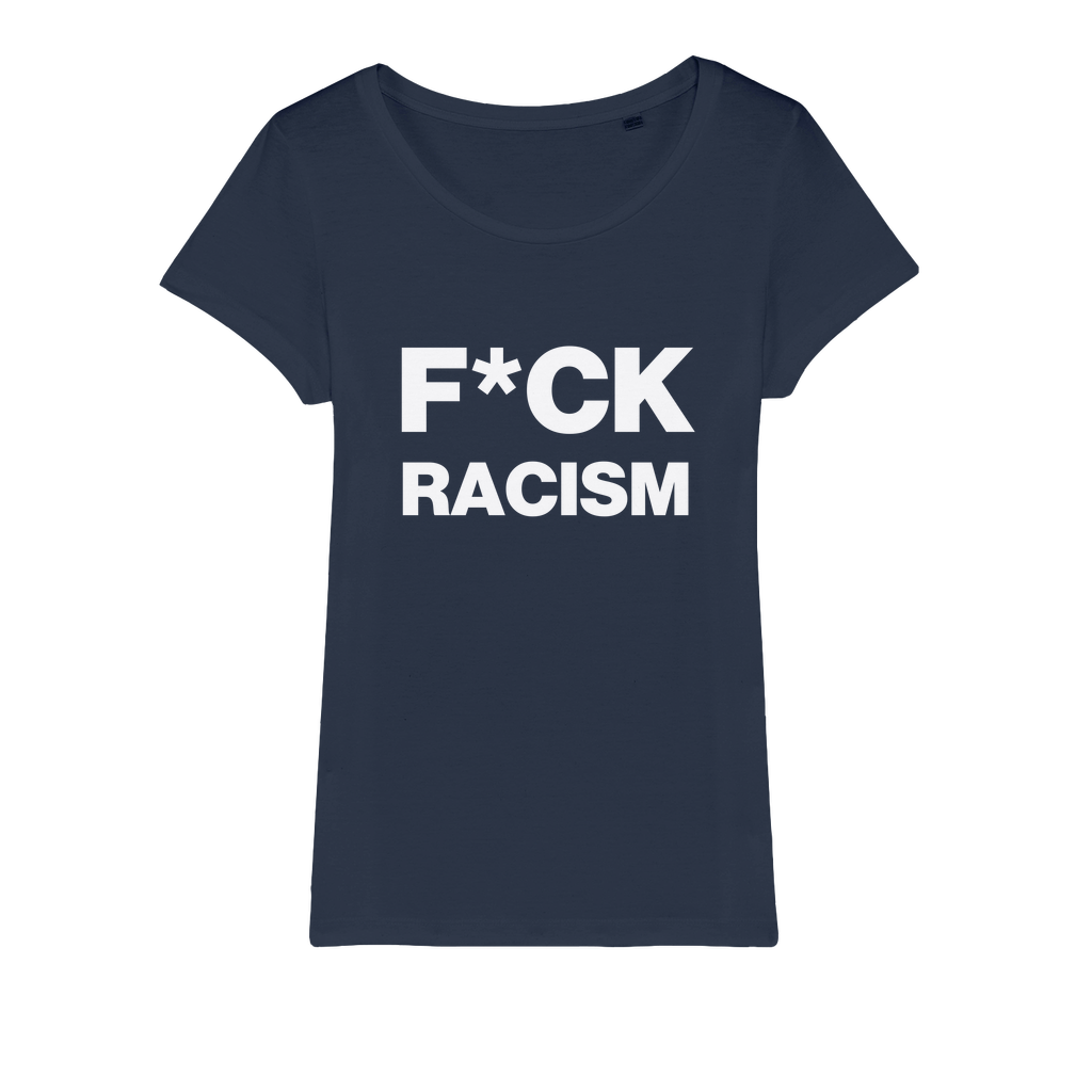 F*CK Racism Organic Women's T-Shirt