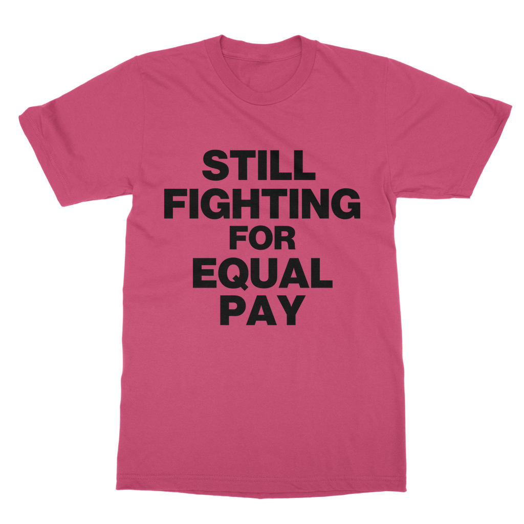 Still Fighting For Equal Pay Organic T-Shirt