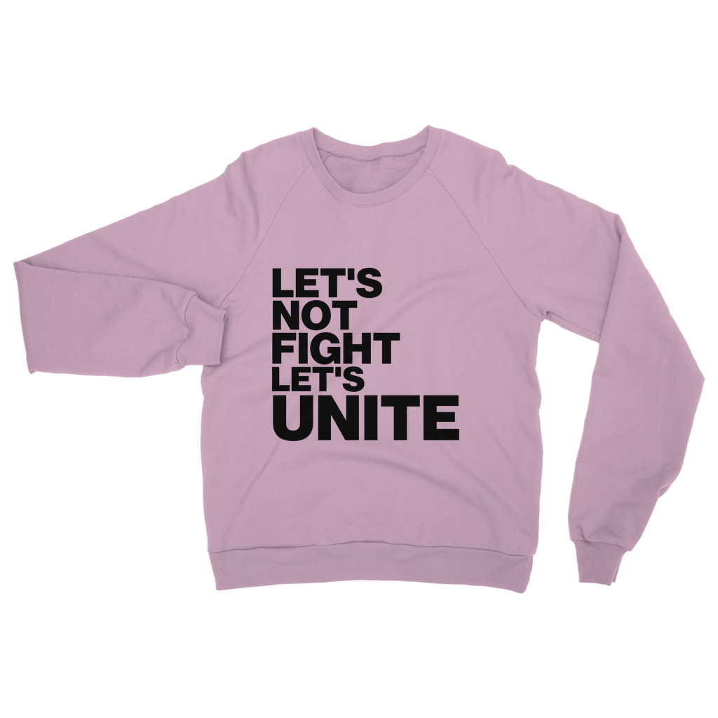 Let's Not Fight Let's Unite Organic Sweatshirt