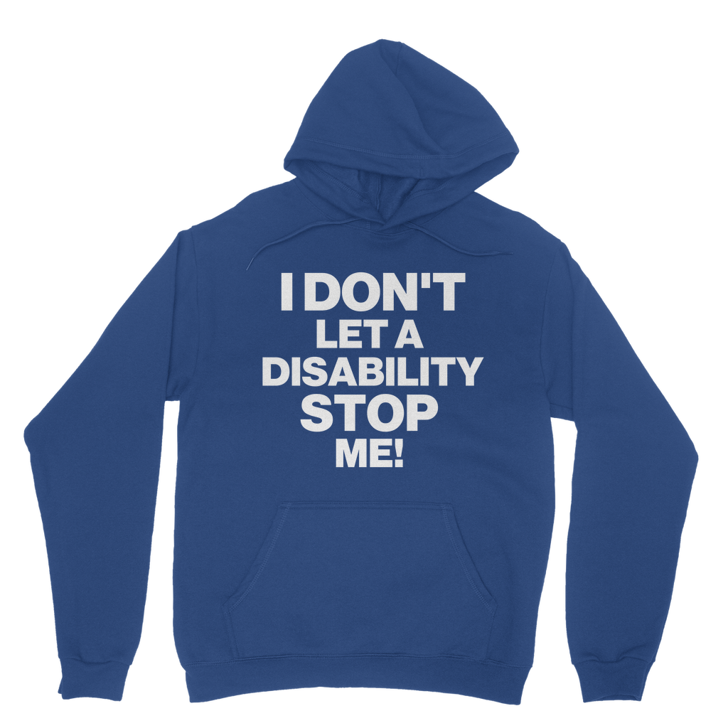 I Don't Let a Disability Stop Me Organic Hoodie