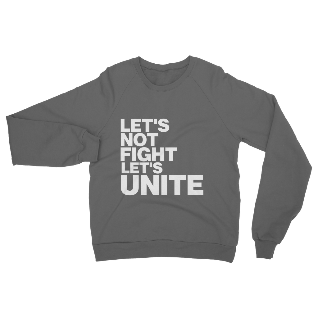 Let's Not Fight Let's Unite Organic Sweatshirt