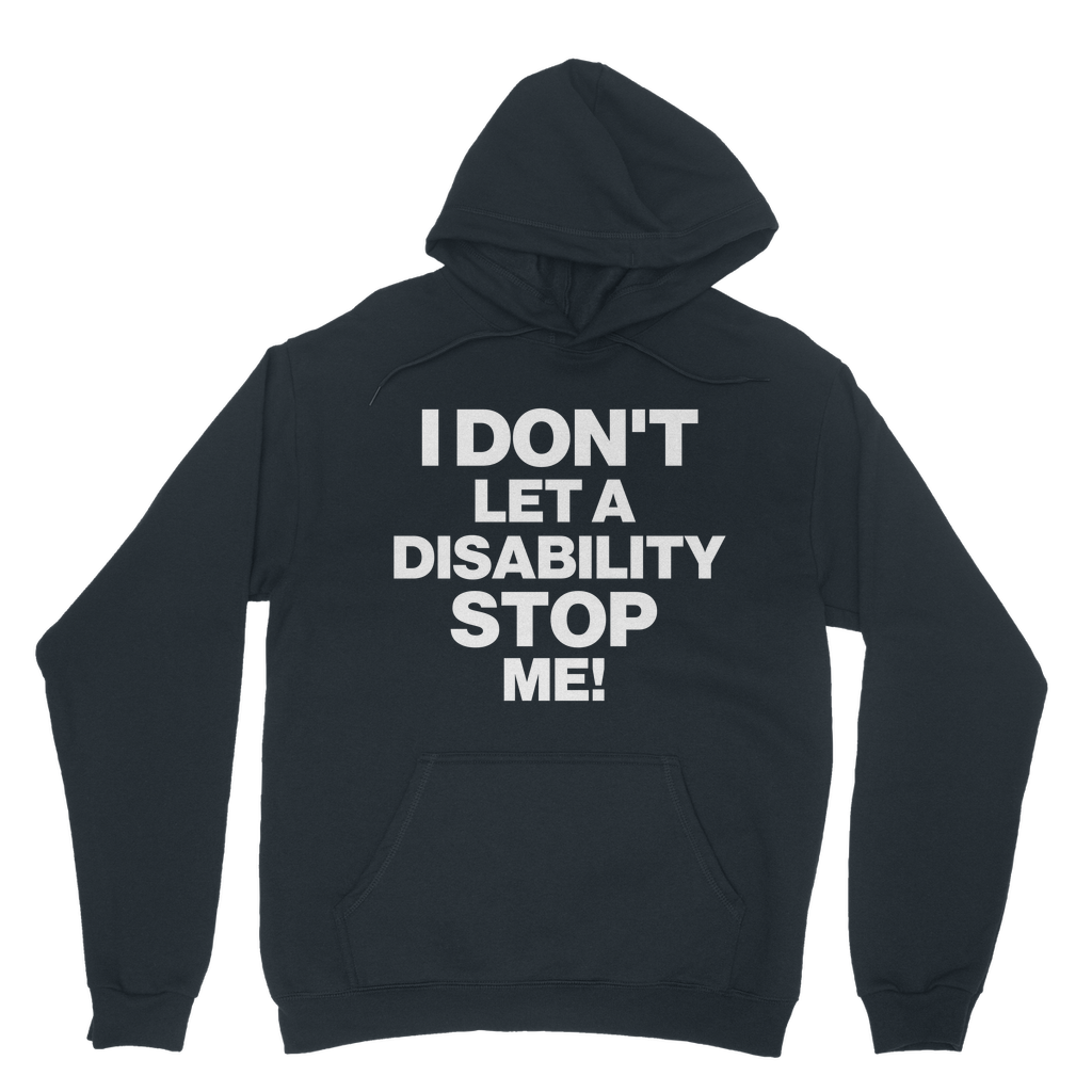 I Don't Let a Disability Stop Me Organic Hoodie