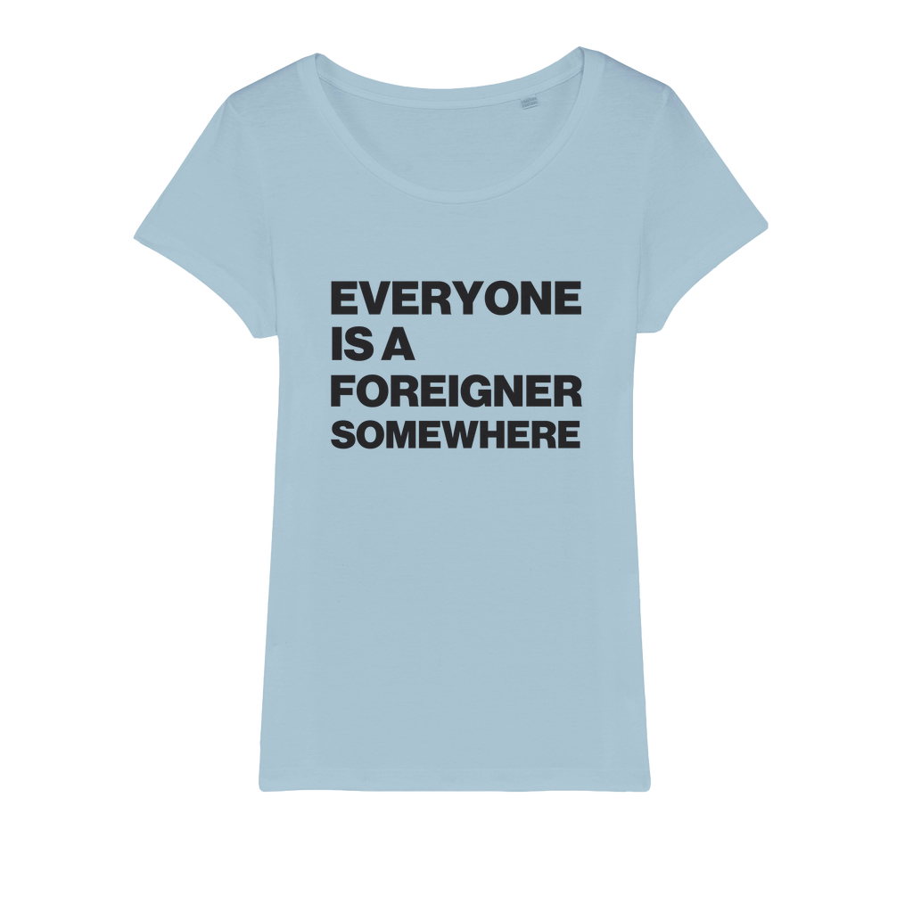 Everyone Is a Foreigner Somewhere Organic Women's T-Shirt
