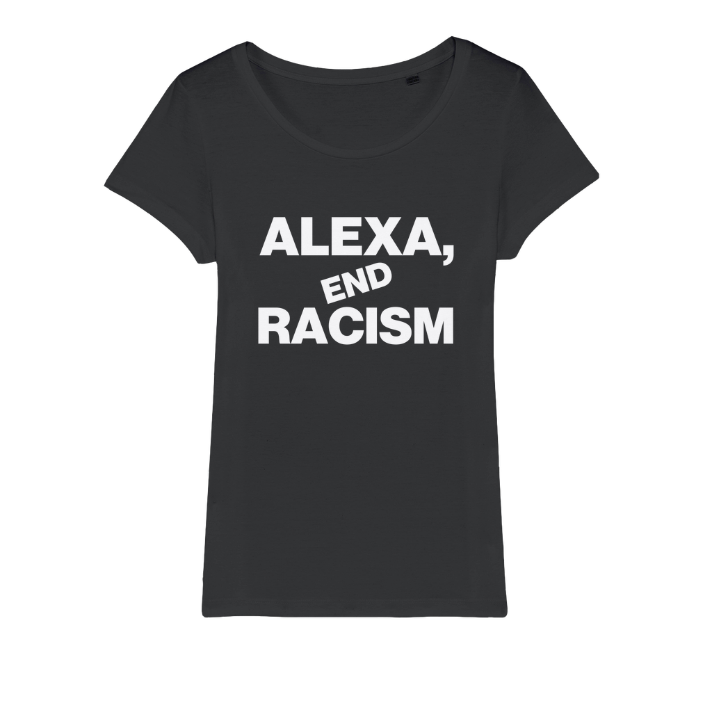 Alexa, End Racism Organic Women's T-Shirt
