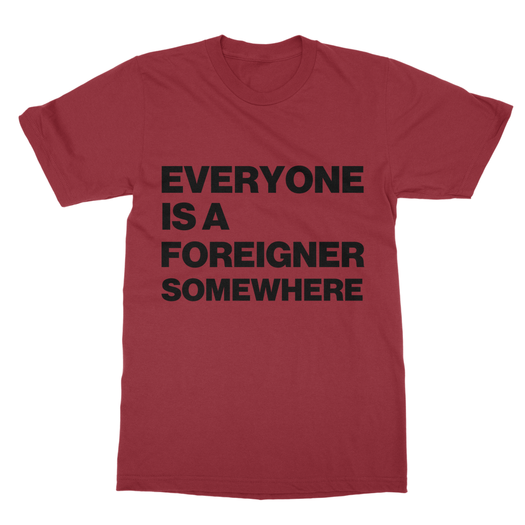 Everyone Is a Foreigner Somewhere Organic T-Shirt