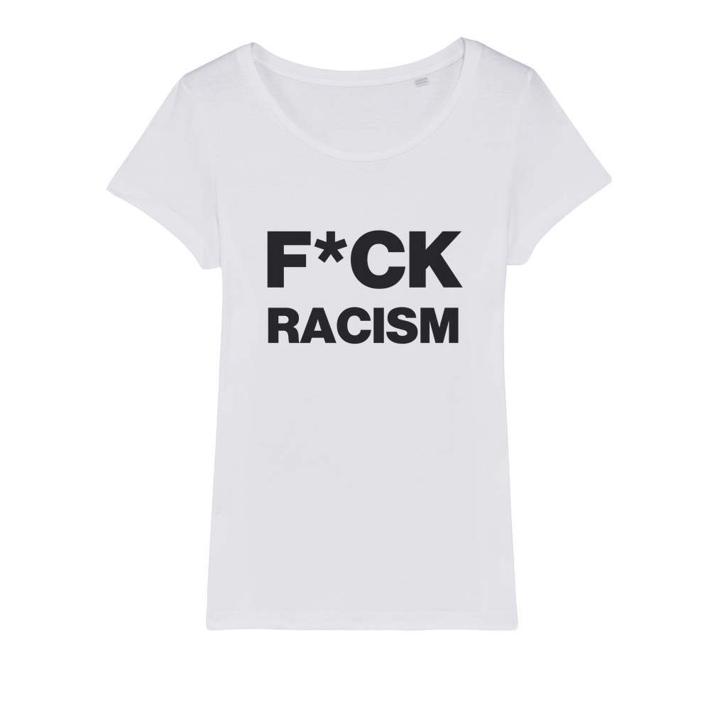 F*CK Racism Organic Women's T-Shirt