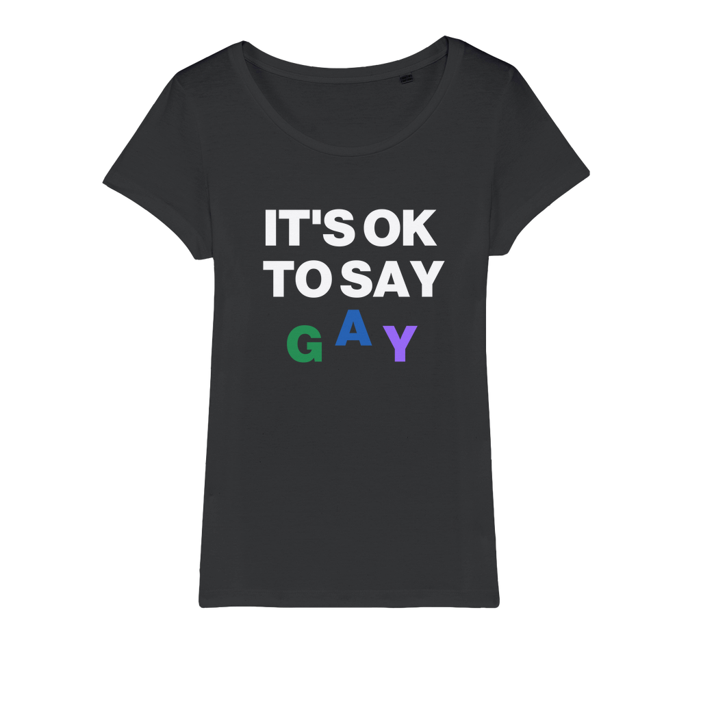It's Ok To Say Gay Organic Women's T-Shirt