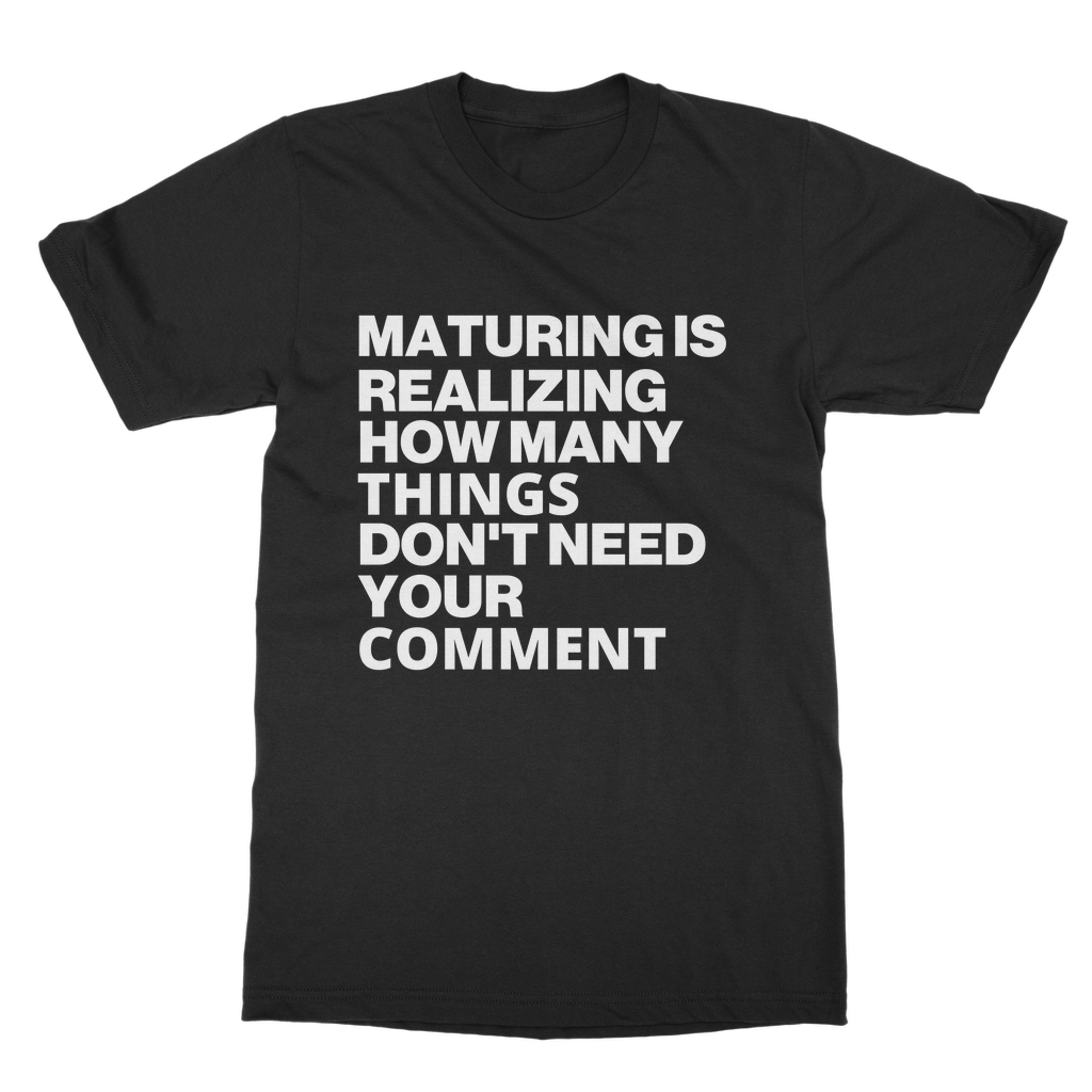 Maturing Is Realizing... Organic T-Shirt