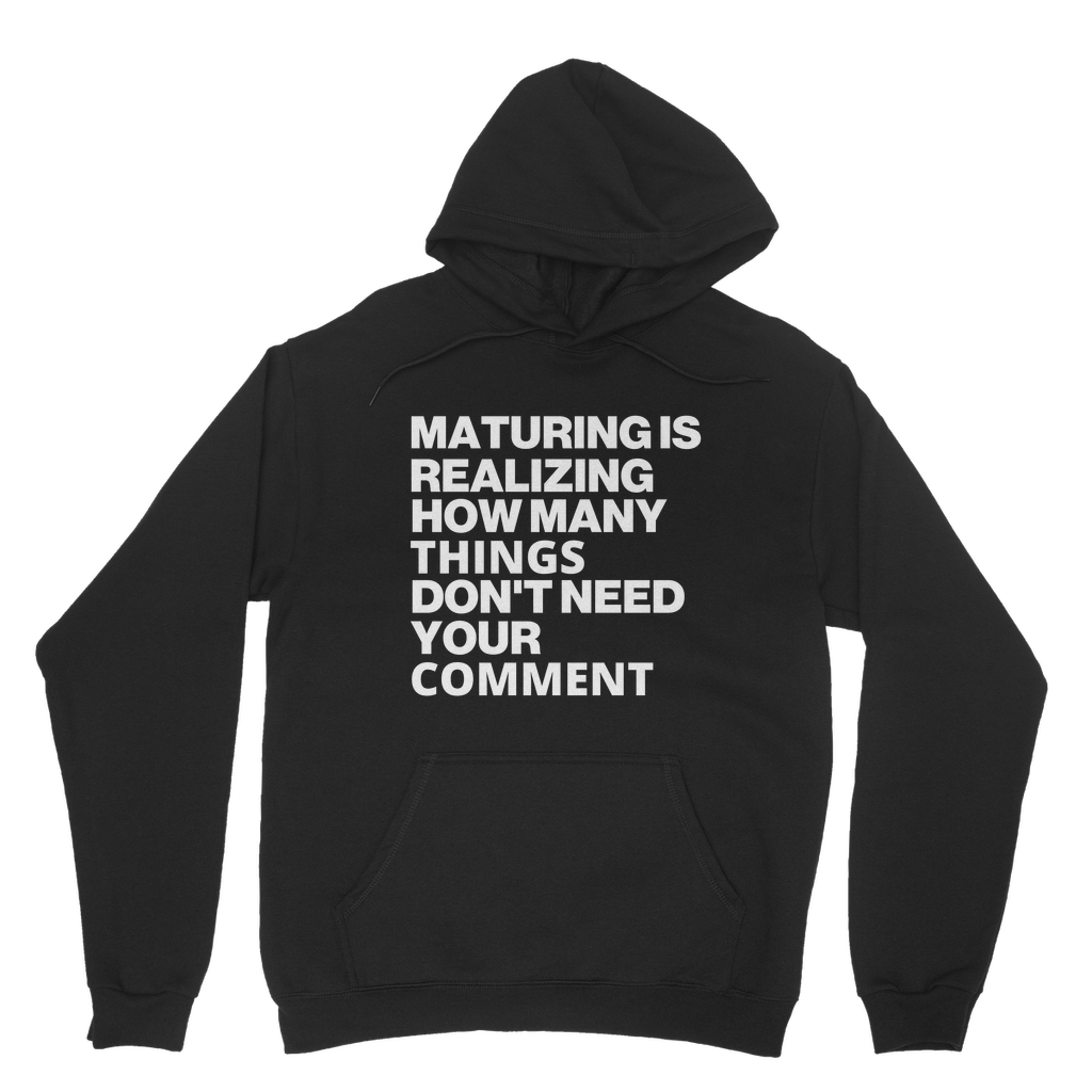 Maturing Is Realizing... Organic Hoodie