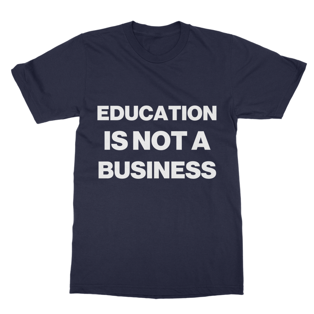 Education Is Not A Business Organic T-Shirt