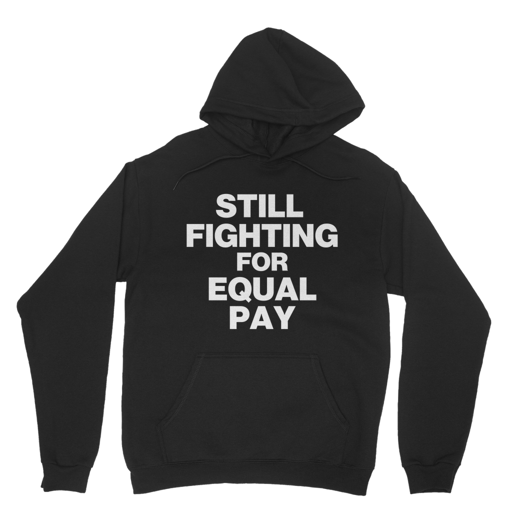 Still Fighting For Equal Pay Organic Hoodie