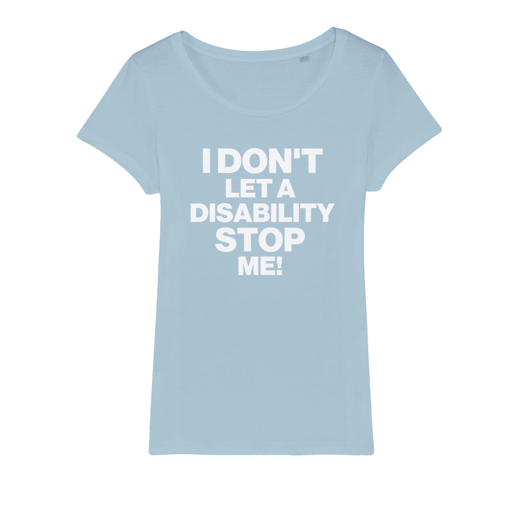 Don't Let a Disability Stop Me Organic Women's T-Shirt