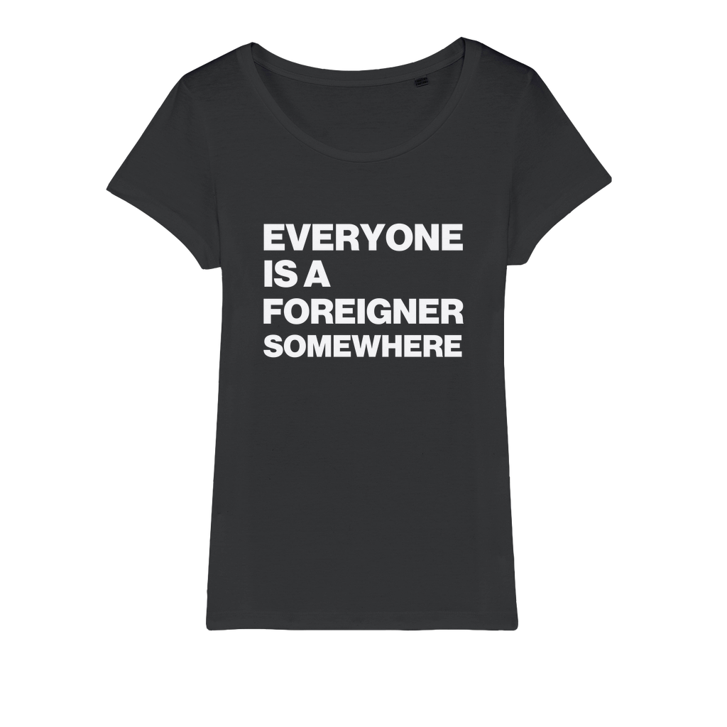 Everyone Is a Foreigner Somewhere Organic Women's T-Shirt