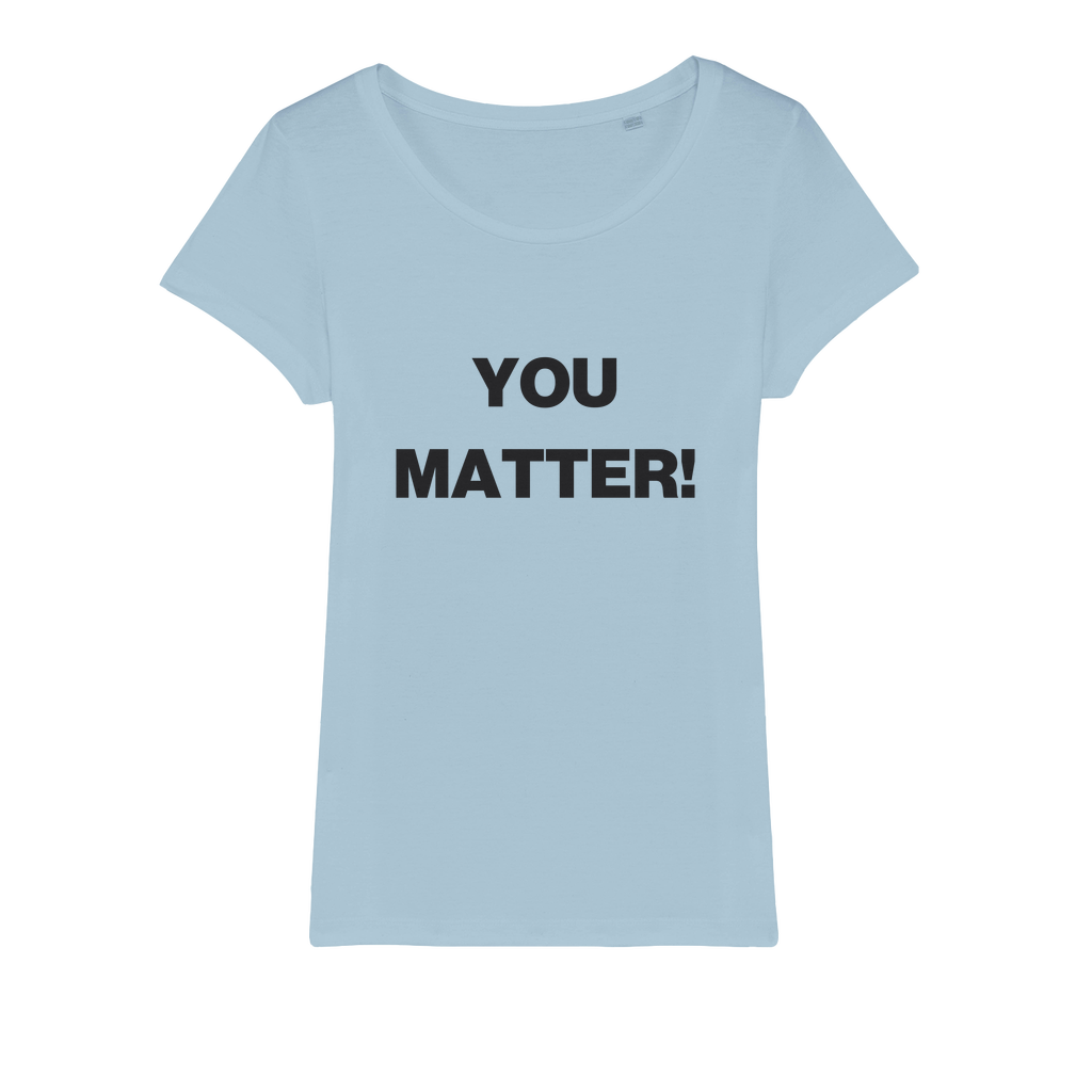 You Matter! Organic Women's T-Shirt