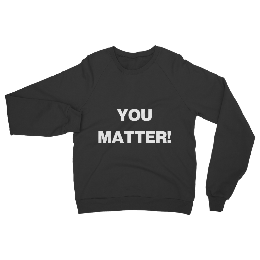 You Matter! Organic Sweatshirt