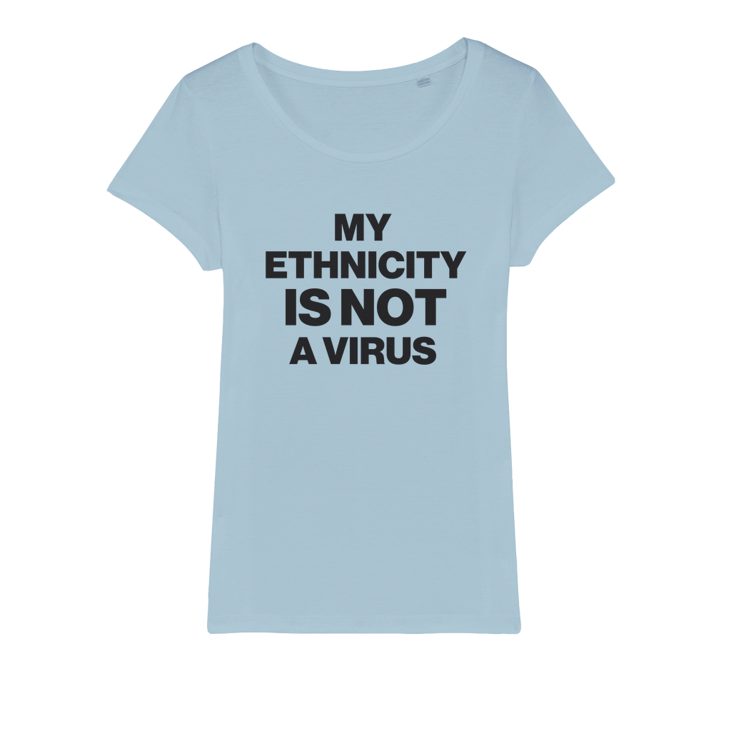My Ethnicity Is Not A Virus Organic Women's T-Shirt