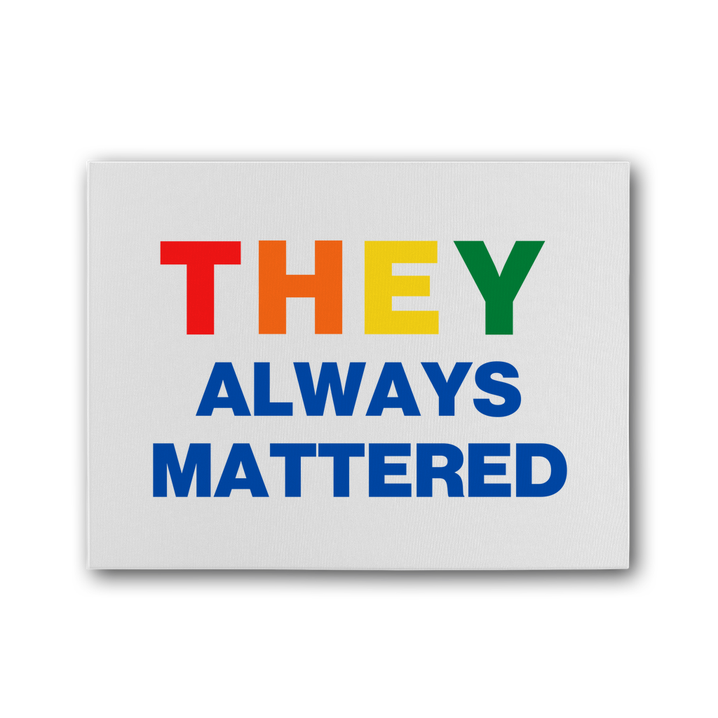 They Always Mattered Premium Stretched Canvas