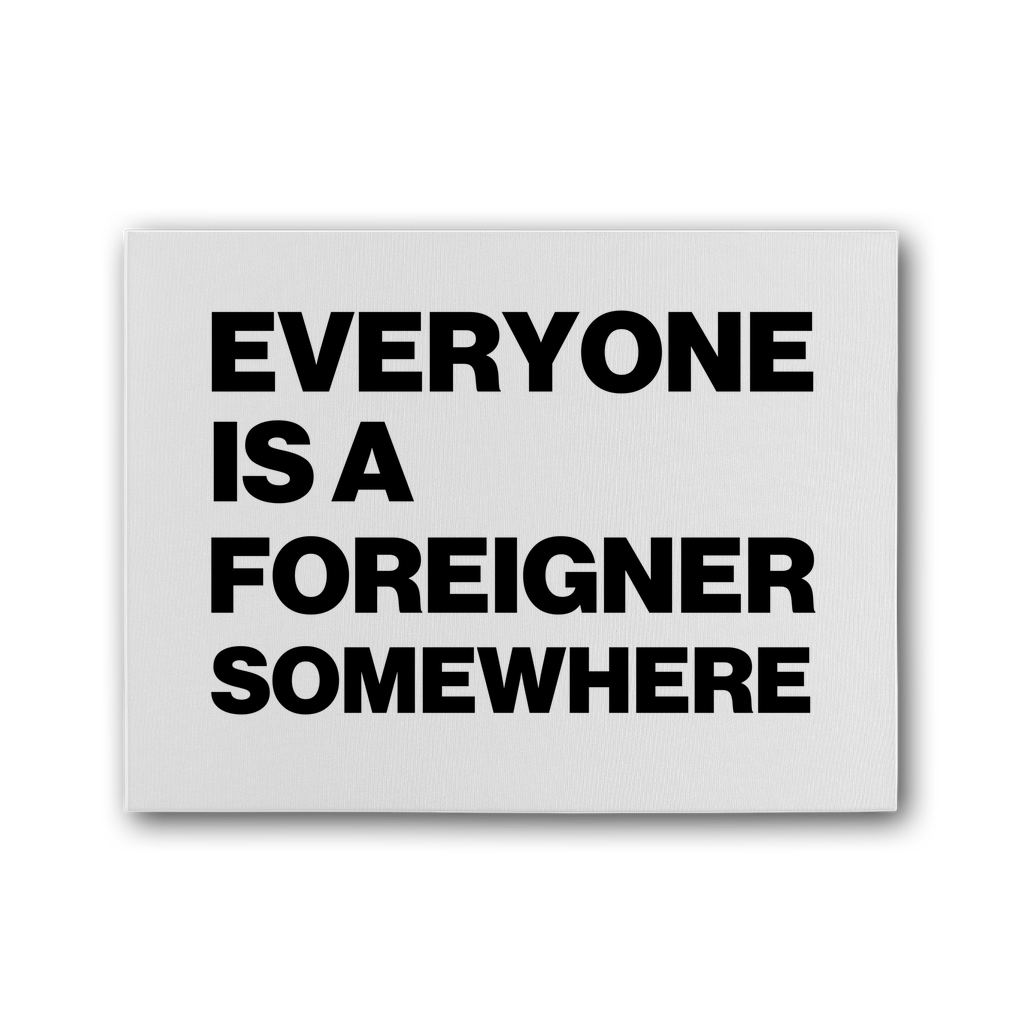 Everyone Is a Foreigner Somewhere Premium Stretched Canvas