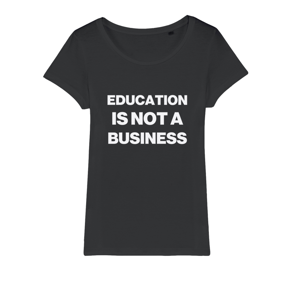 Education Is Not A Business Organic Women's T-Shirt