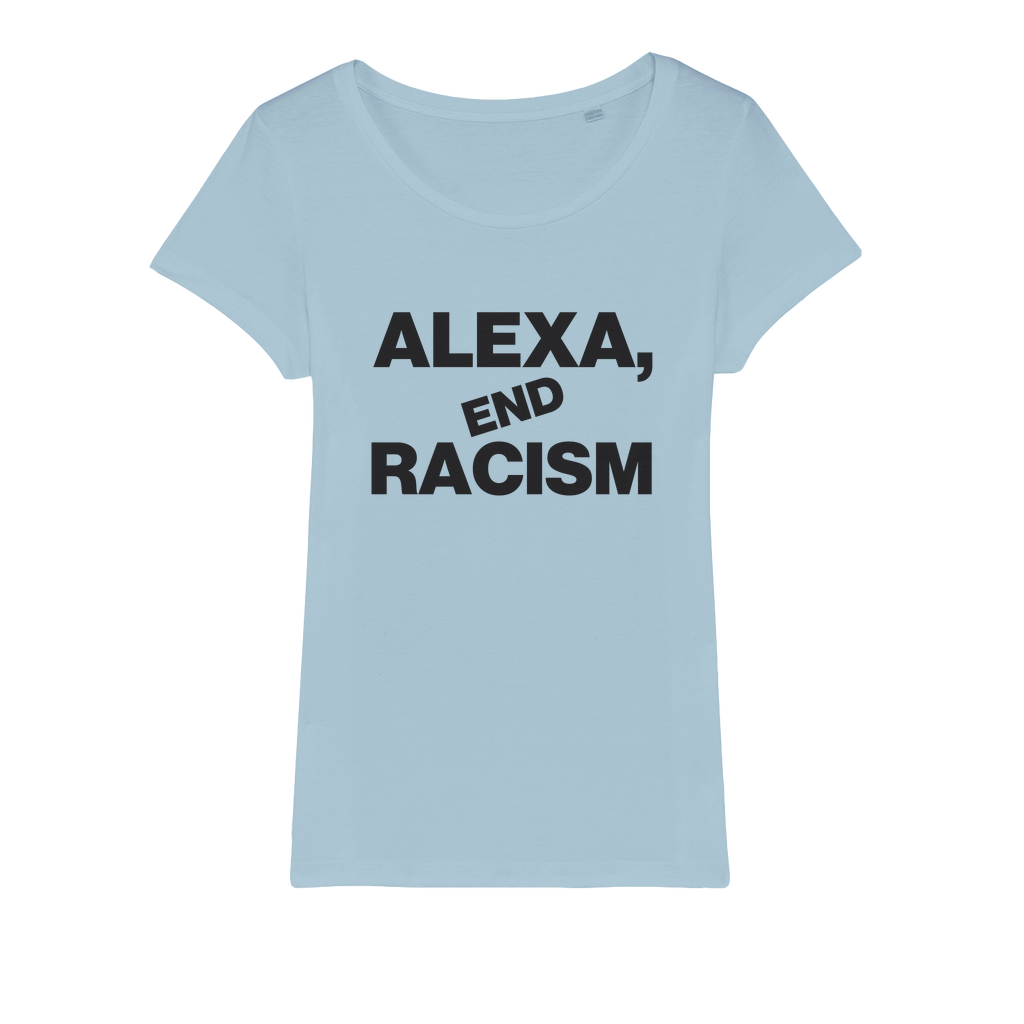 Alexa, End Racism Organic Women's T-Shirt