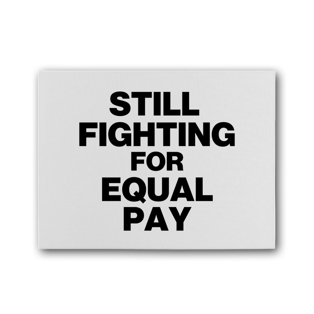 Still Fighting For Equal Pay Premium Stretched Canvas