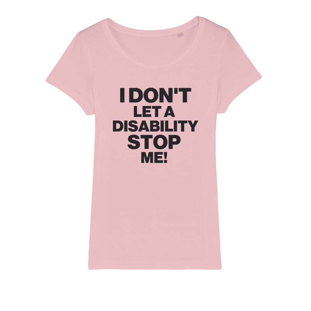 Don't Let a Disability Stop Me Organic Women's T-Shirt