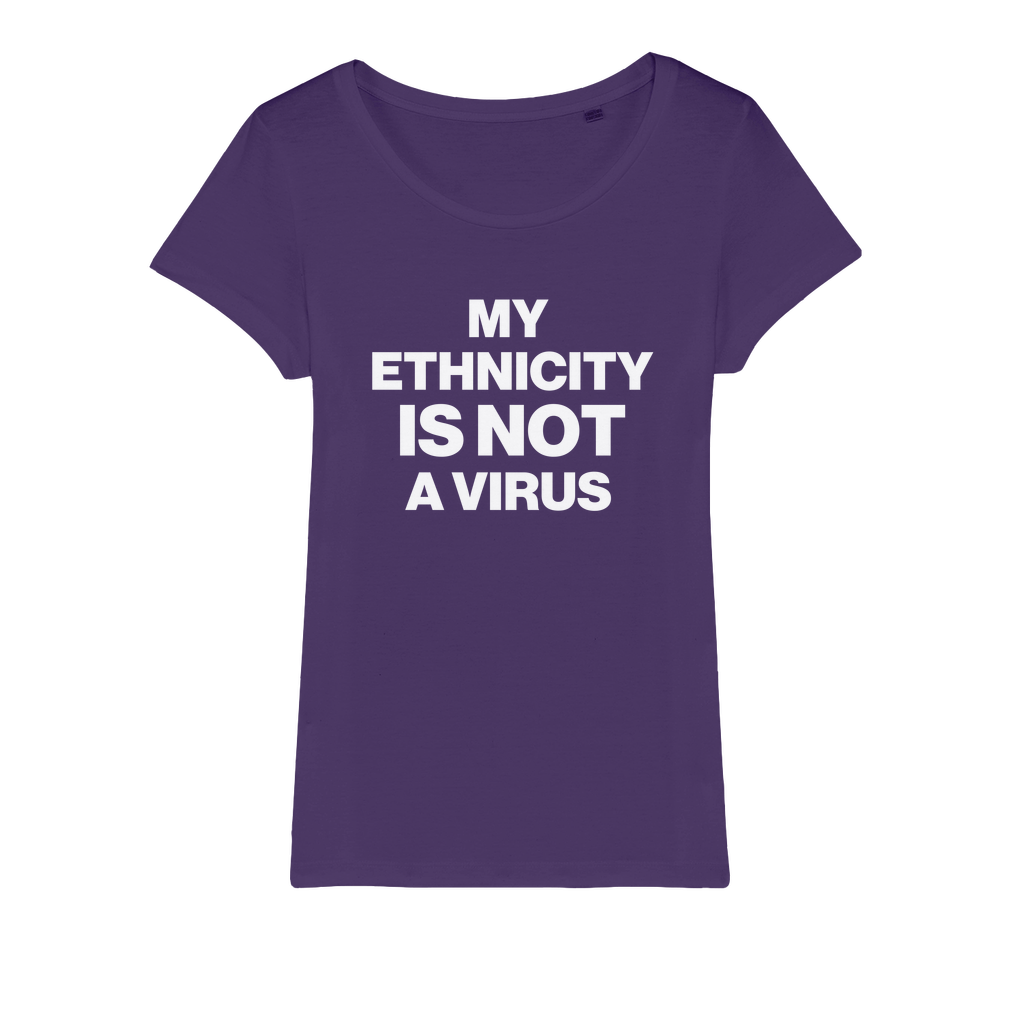 My Ethnicity Is Not A Virus Organic Women's T-Shirt