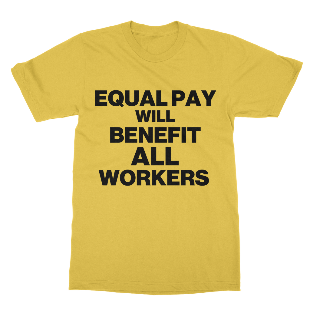 Equal Pay Will Benefit All Workers Organic T-Shirt